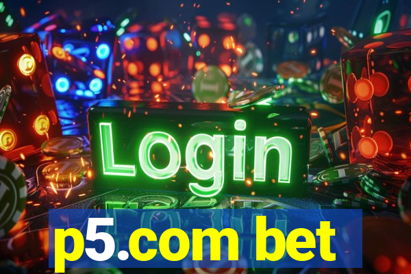 p5.com bet